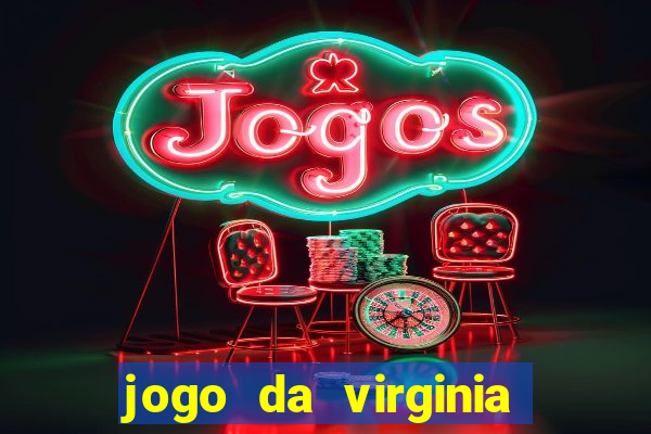 jogo da virginia que da dinheiro